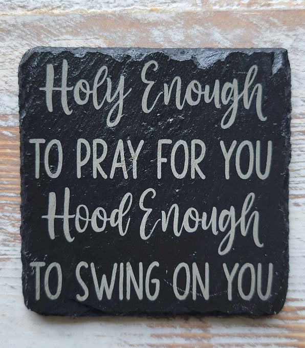 Holy Enough To Pray For You Hood Enough To Swing On You