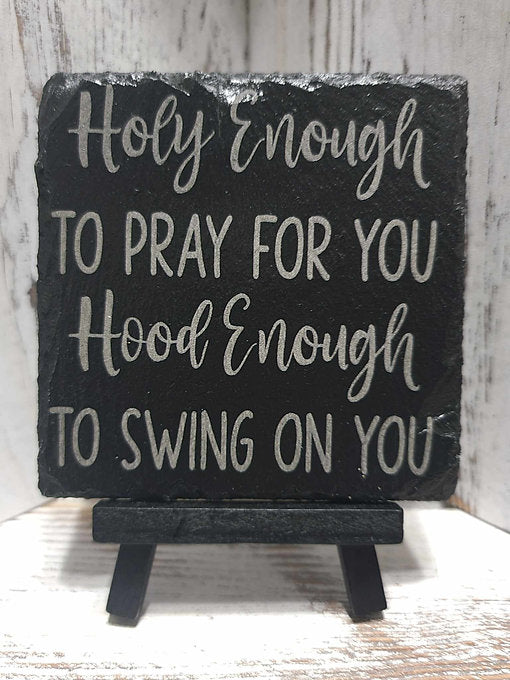 Holy Enough To Pray For You Hood Enough To Swing On You