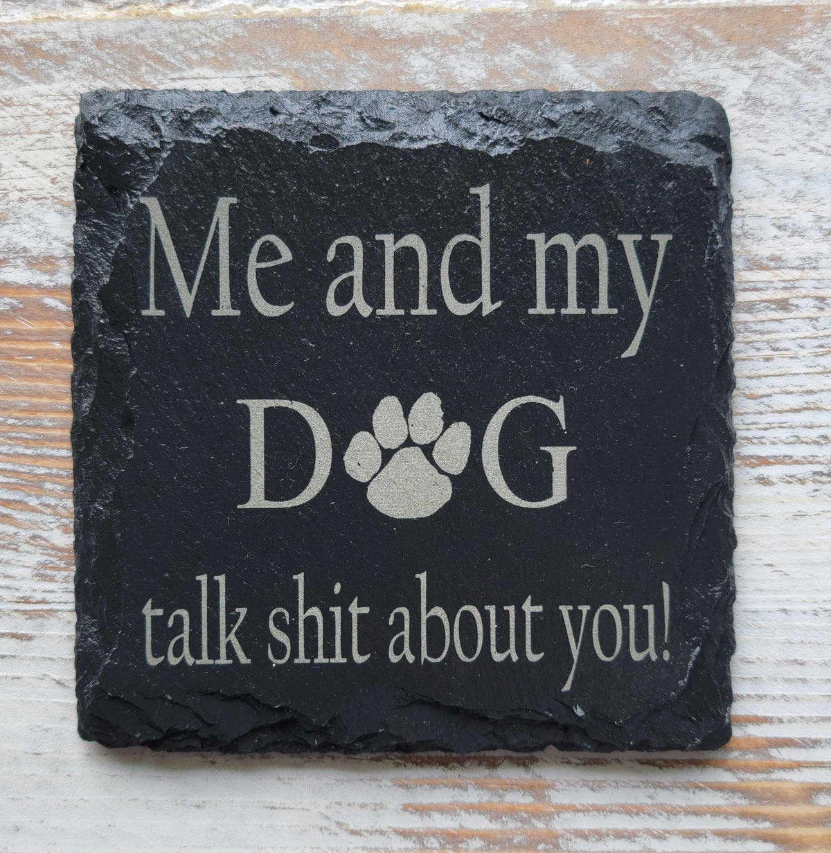 Me And My Dog Talk Shit About You