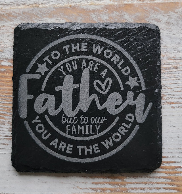 To The World You Are A Father But To Our Family You Are The World