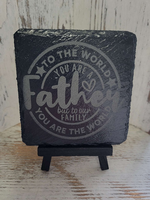 To The World You Are A Father But To Our Family You Are The World