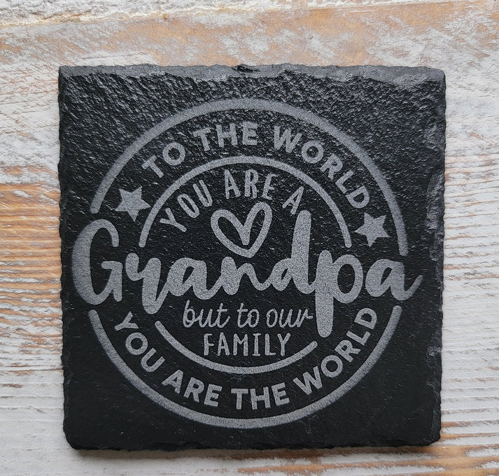 To The World You Are A Grandpa But To Our Family You Are The World