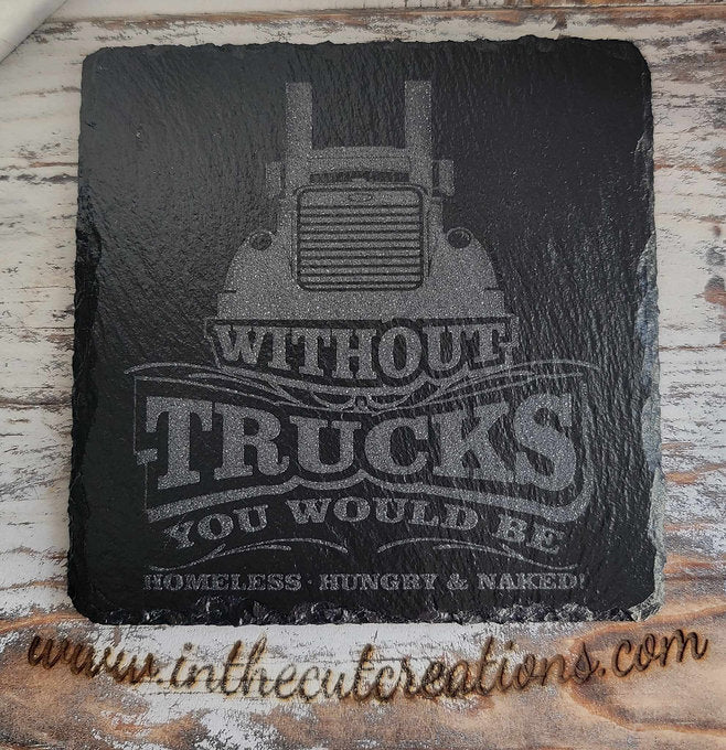 Without Trucks You Would Be Homeless Hungry And Naked