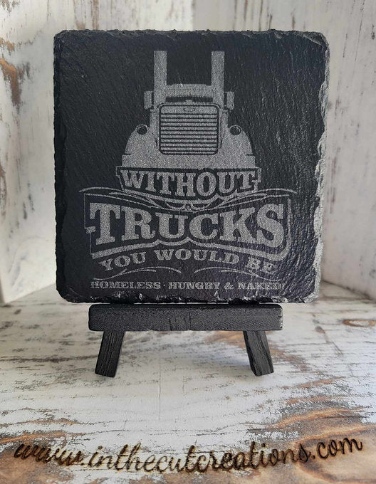 Without Trucks You Would Be Homeless Hungry And Naked