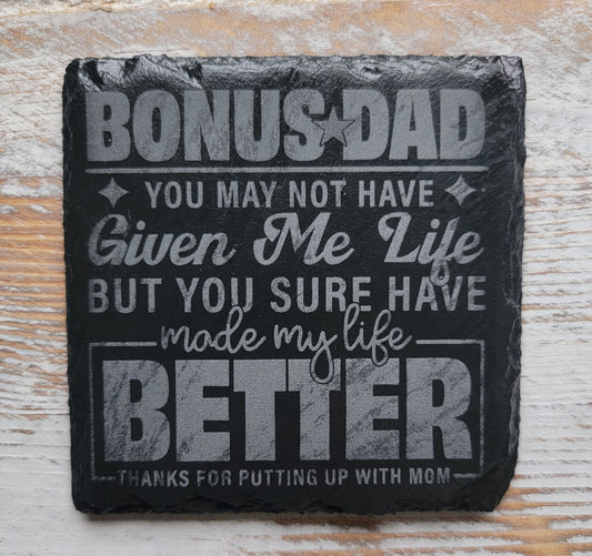 Bonus Dad You May Not Have Given Me Life Slate Coaster