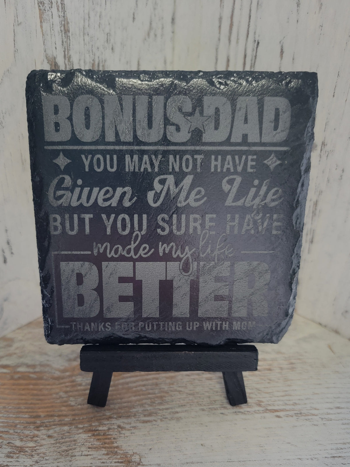 Bonus Dad You May Not Have Given Me Life Slate Coaster